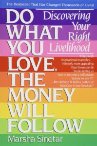 Do What You Love, The Money Will Follow